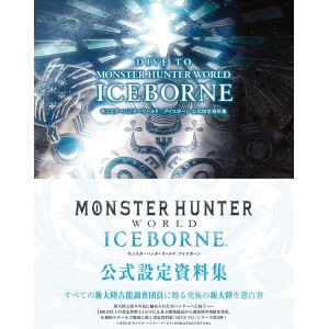 DIVE TO MONSTER HUNTER WORLD: ICEBORNE - Monster Hunter World: ICEBORNE Official Setting Materials Collection - Edição Japonesa